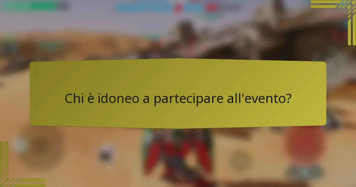 Chi è idoneo a partecipare all'evento?