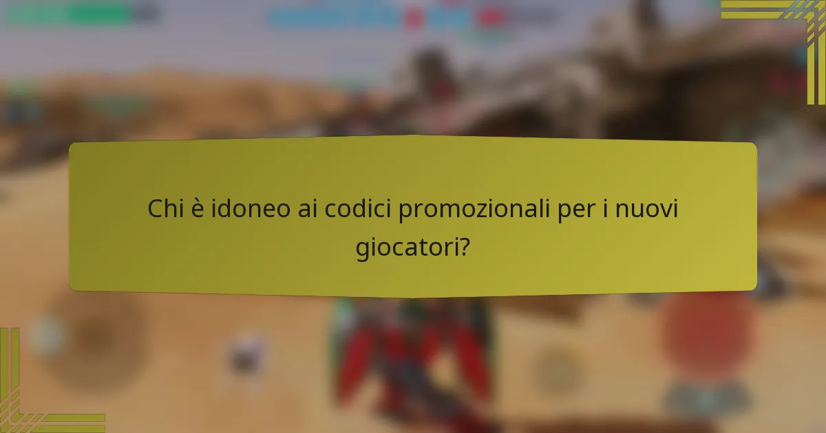 Chi è idoneo ai codici promozionali per i nuovi giocatori?
