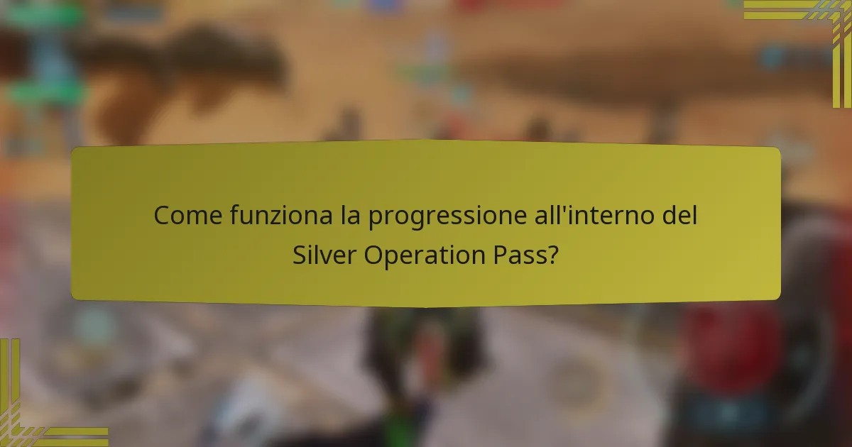 Come funziona la progressione all'interno del Silver Operation Pass?