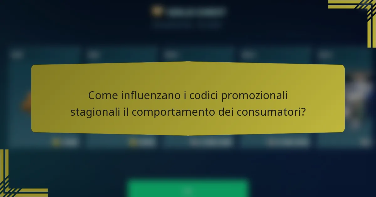 Come influenzano i codici promozionali stagionali il comportamento dei consumatori?