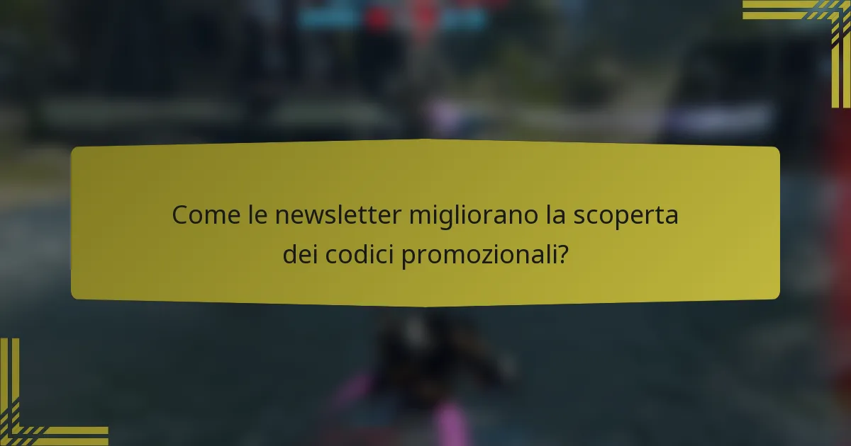 Come le newsletter migliorano la scoperta dei codici promozionali?