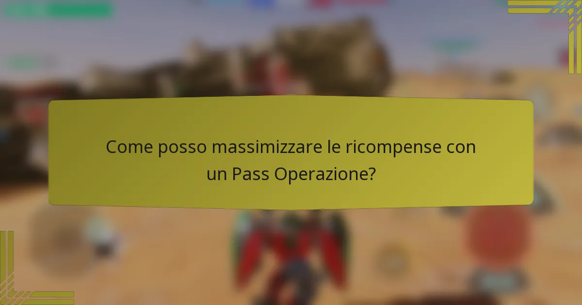 Come posso massimizzare le ricompense con un Pass Operazione?