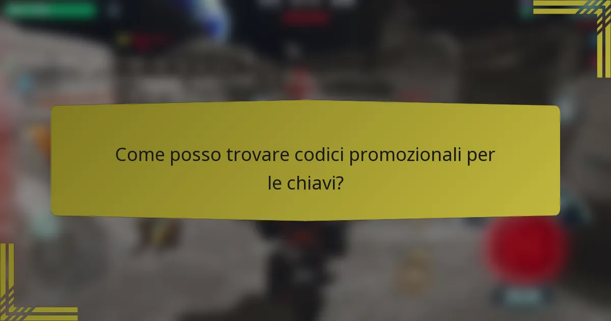 Come posso trovare codici promozionali per le chiavi?