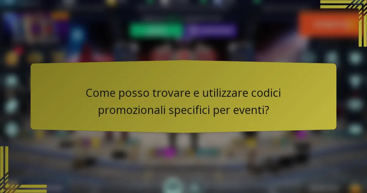 Come posso trovare e utilizzare codici promozionali specifici per eventi?
