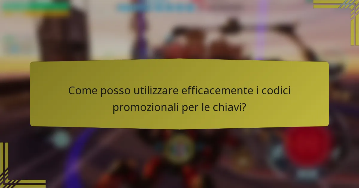 Come posso utilizzare efficacemente i codici promozionali per le chiavi?