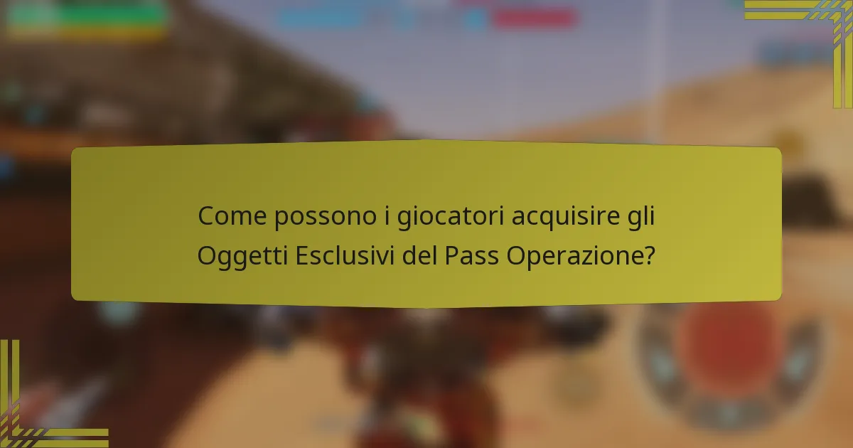 Come possono i giocatori acquisire gli Oggetti Esclusivi del Pass Operazione?