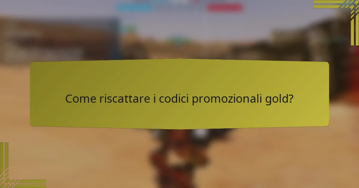 Come riscattare i codici promozionali gold?