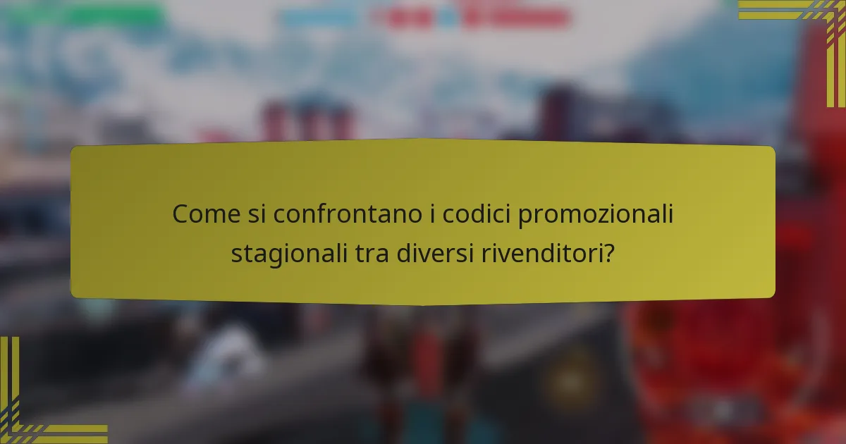 Come si confrontano i codici promozionali stagionali tra diversi rivenditori?
