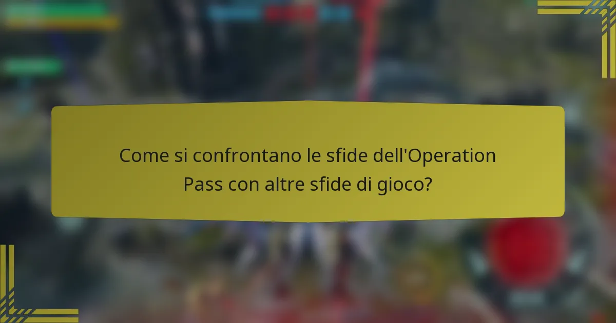 Come si confrontano le sfide dell'Operation Pass con altre sfide di gioco?