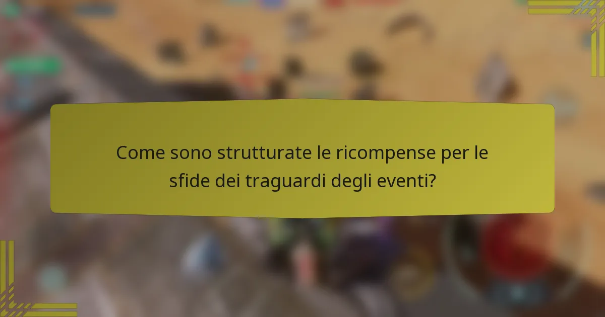 Come sono strutturate le ricompense per le sfide dei traguardi degli eventi?