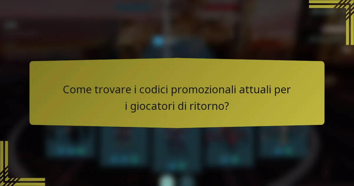 Come trovare i codici promozionali attuali per i giocatori di ritorno?