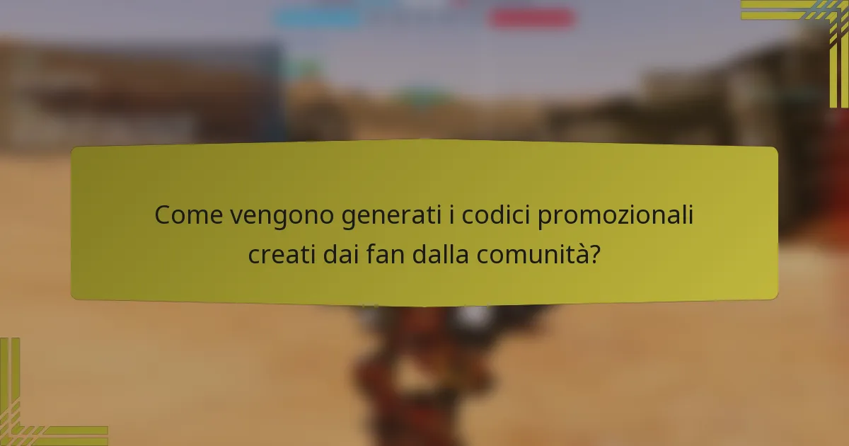 Come vengono generati i codici promozionali creati dai fan dalla comunità?