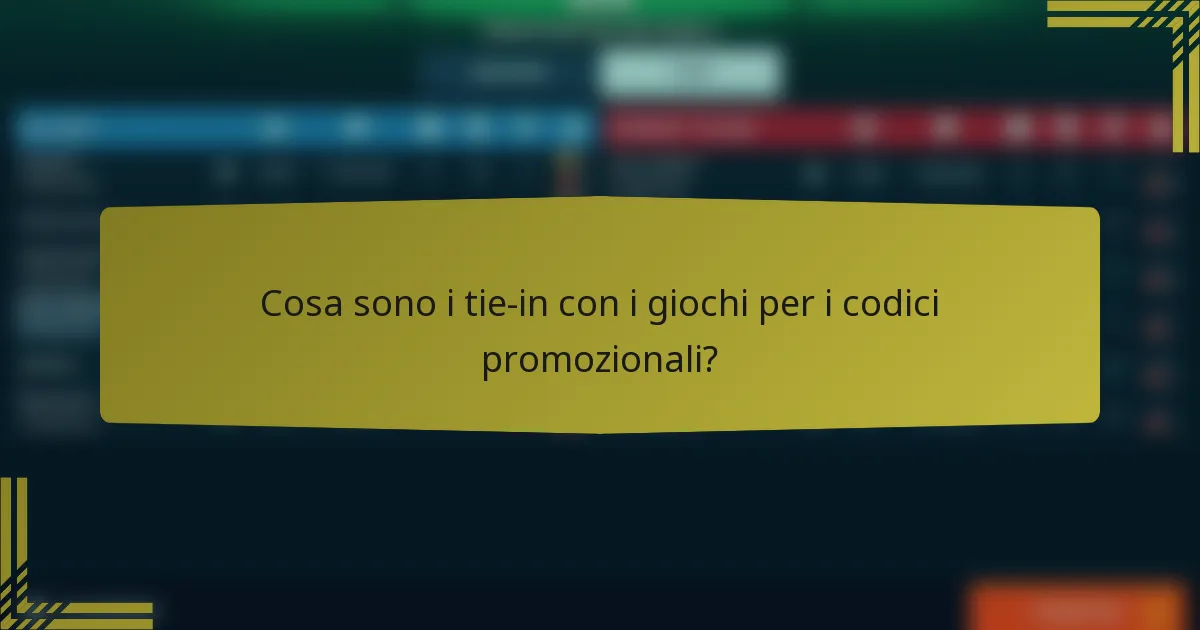 Cosa sono i tie-in con i giochi per i codici promozionali?