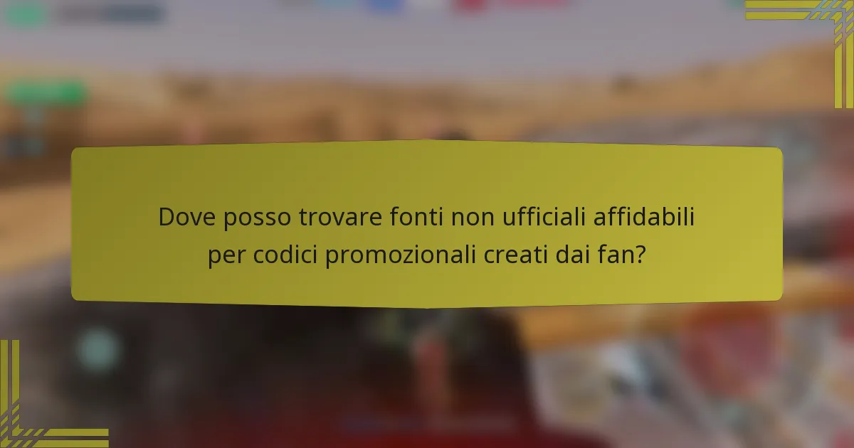 Dove posso trovare fonti non ufficiali affidabili per codici promozionali creati dai fan?