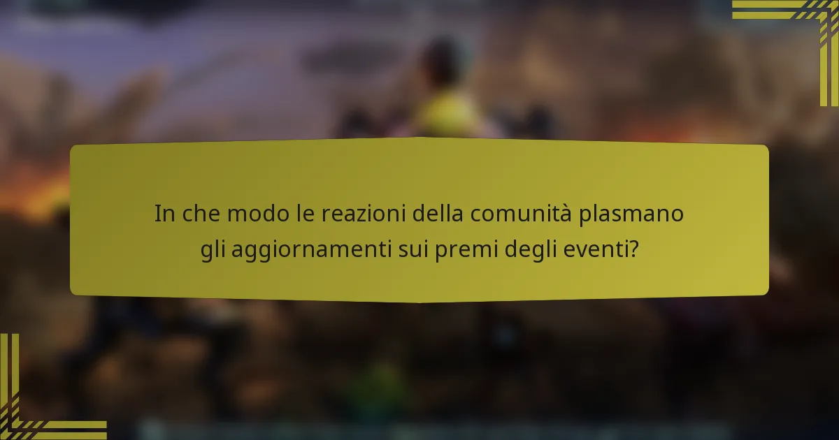 In che modo le reazioni della comunità plasmano gli aggiornamenti sui premi degli eventi?