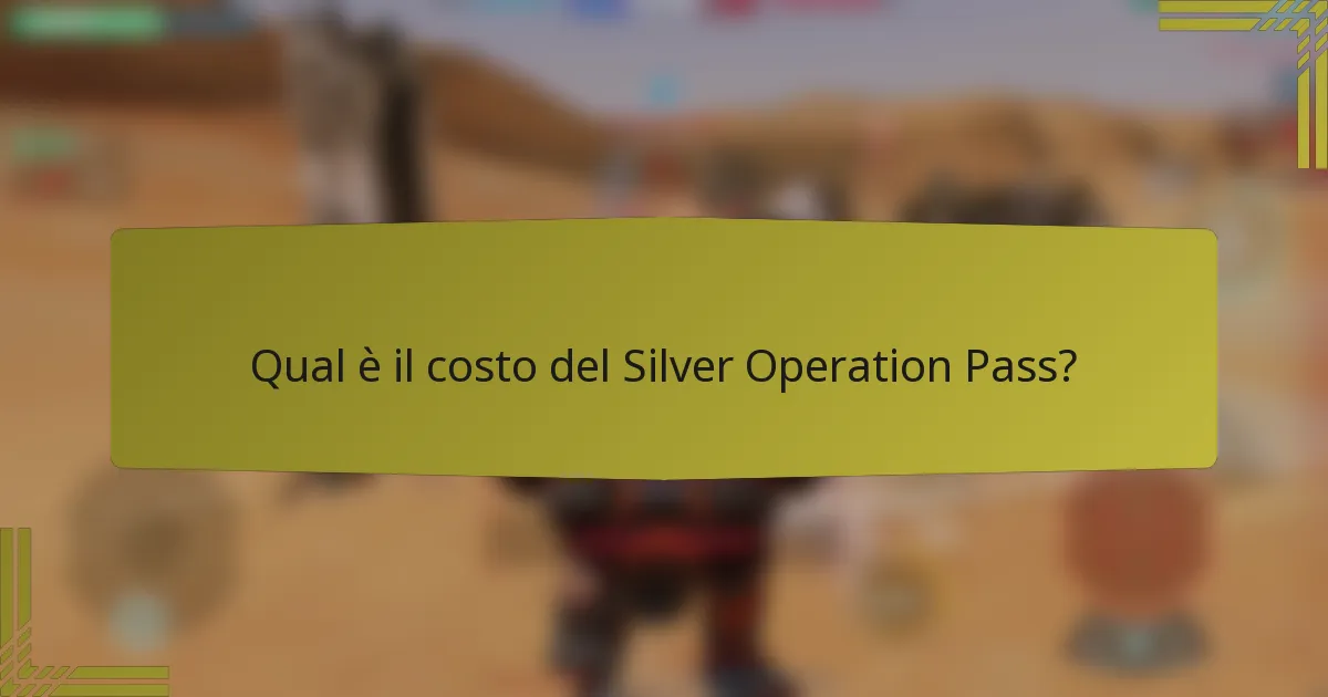 Qual è il costo del Silver Operation Pass?