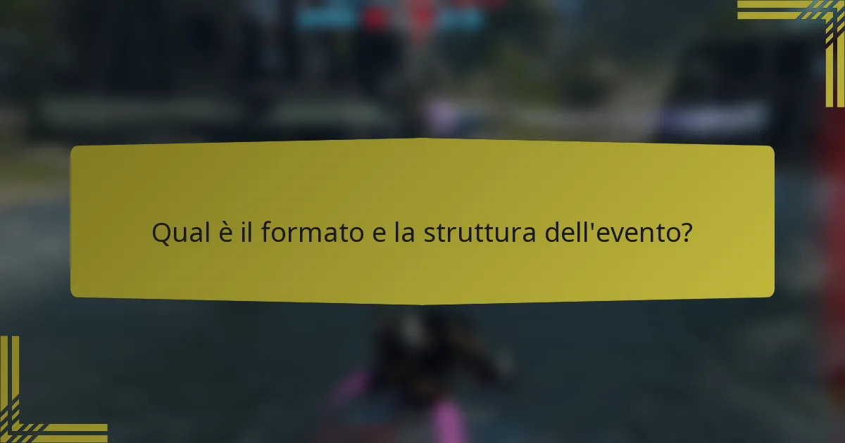 Qual è il formato e la struttura dell'evento?