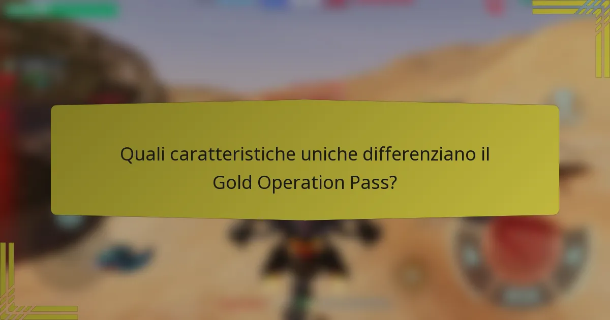 Quali caratteristiche uniche differenziano il Gold Operation Pass?