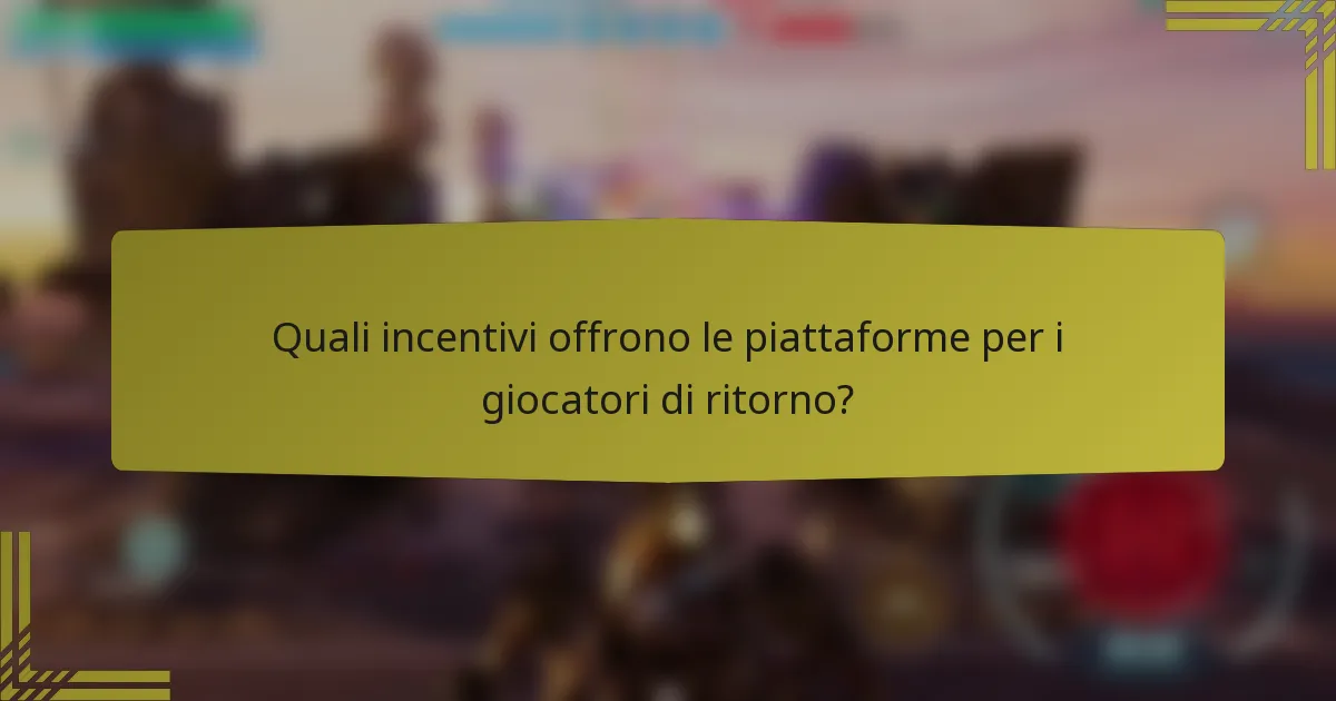 Quali incentivi offrono le piattaforme per i giocatori di ritorno?