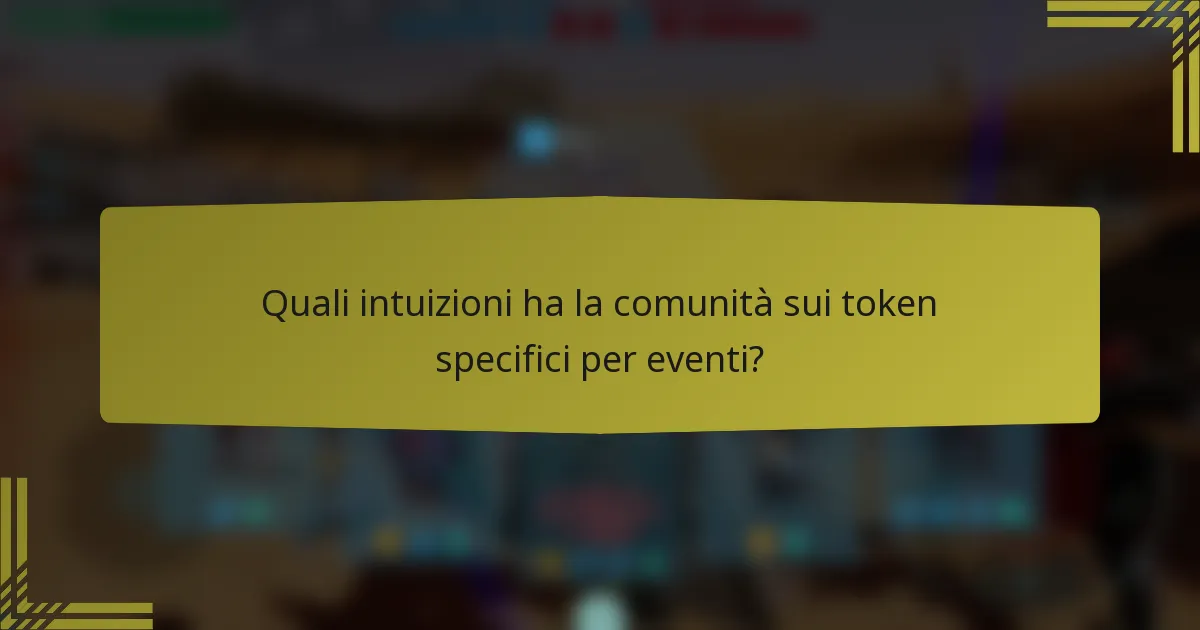 Quali intuizioni ha la comunità sui token specifici per eventi?
