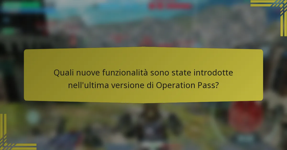 Quali nuove funzionalità sono state introdotte nell'ultima versione di Operation Pass?