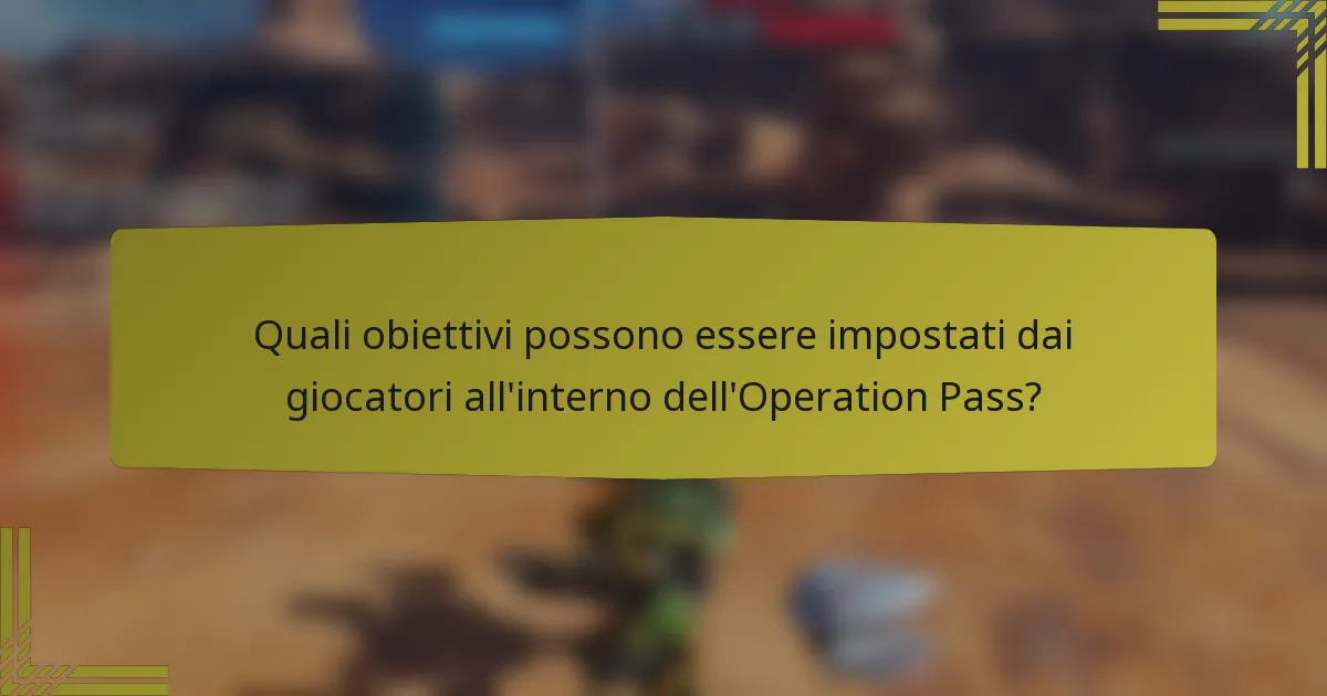 Quali obiettivi possono essere impostati dai giocatori all'interno dell'Operation Pass?
