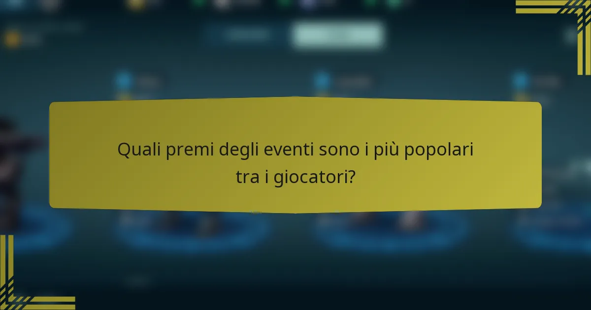 Quali premi degli eventi sono i più popolari tra i giocatori?