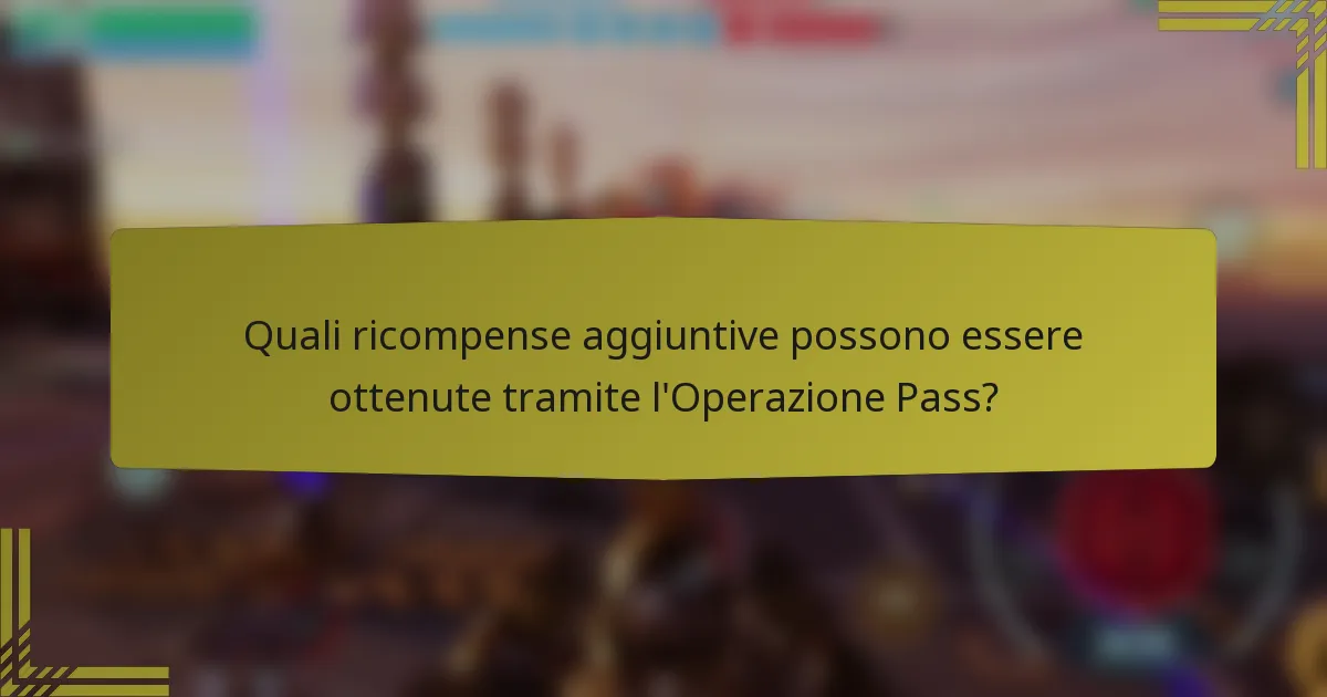 Quali ricompense aggiuntive possono essere ottenute tramite l'Operazione Pass?