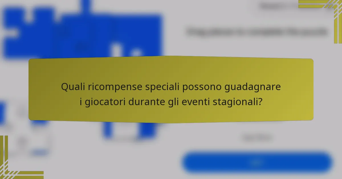Quali ricompense speciali possono guadagnare i giocatori durante gli eventi stagionali?
