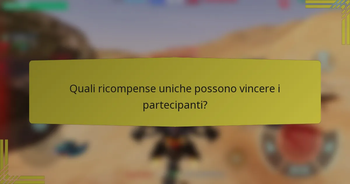 Quali ricompense uniche possono vincere i partecipanti?