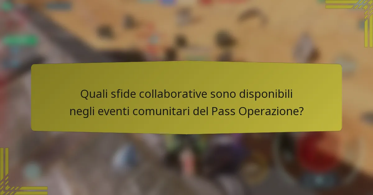 Quali sfide collaborative sono disponibili negli eventi comunitari del Pass Operazione?