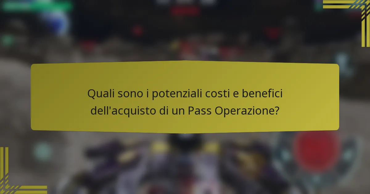 Quali sono i potenziali costi e benefici dell'acquisto di un Pass Operazione?
