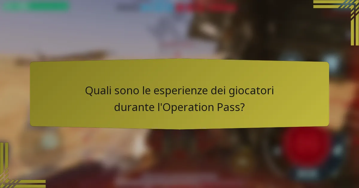 Quali sono le esperienze dei giocatori durante l'Operation Pass?
