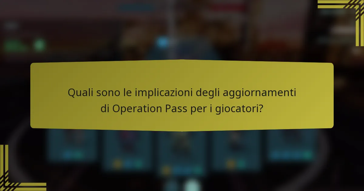 Quali sono le implicazioni degli aggiornamenti di Operation Pass per i giocatori?