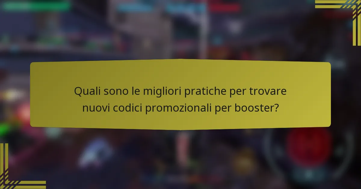 Quali sono le migliori pratiche per trovare nuovi codici promozionali per booster?