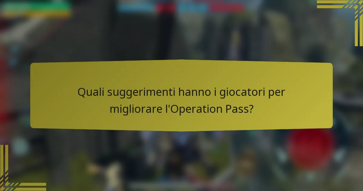 Quali suggerimenti hanno i giocatori per migliorare l'Operation Pass?