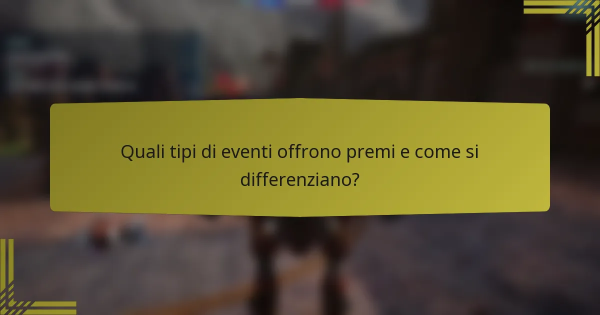 Quali tipi di eventi offrono premi e come si differenziano?