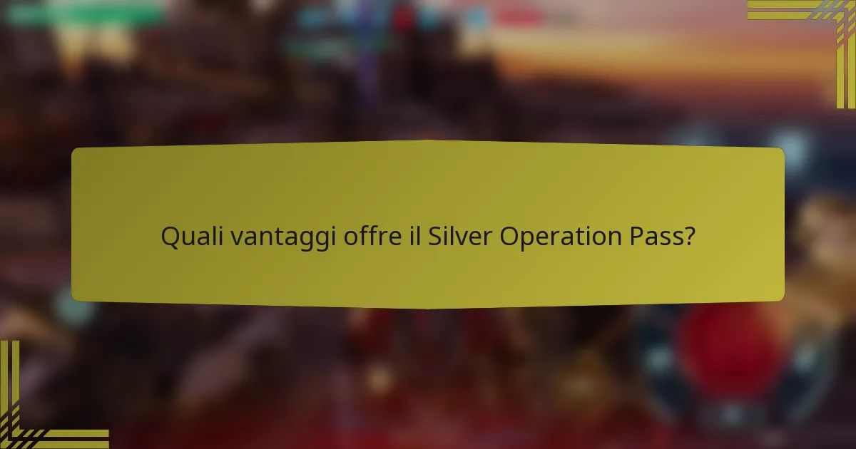Quali vantaggi offre il Silver Operation Pass?